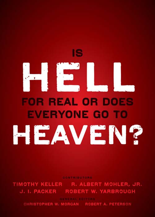 Is Hell for Real or Does Everyone Go to Heaven?: With Contributions by Timothy Keller, R. Albert Mohler Jr., J. I. Packer, and Robert Yarbrough. General ... W. Morgan and Robert A. Peterson.