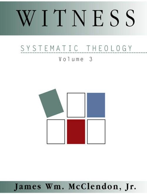 Witness Systematic Theology Volume 3