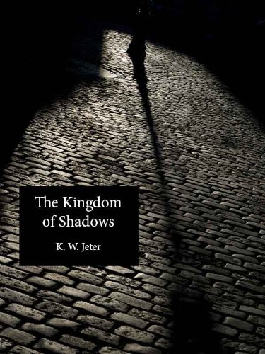 The Kingdom of Shadows (K. W. Jeter Suspense &amp; Thriller Books Book 6)