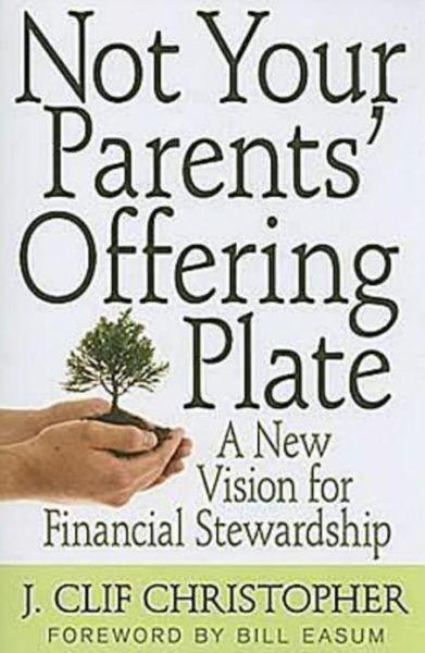 Not Your Parents' Offering Plate: A New Vision for Financial Stewardship