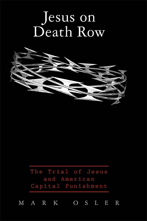 Jesus on Death Row: The Trial of Jesus and American Capital Punishment