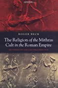 The Religion of the Mithras Cult in the Roman Empire: Mysteries of the Unconquered Sun