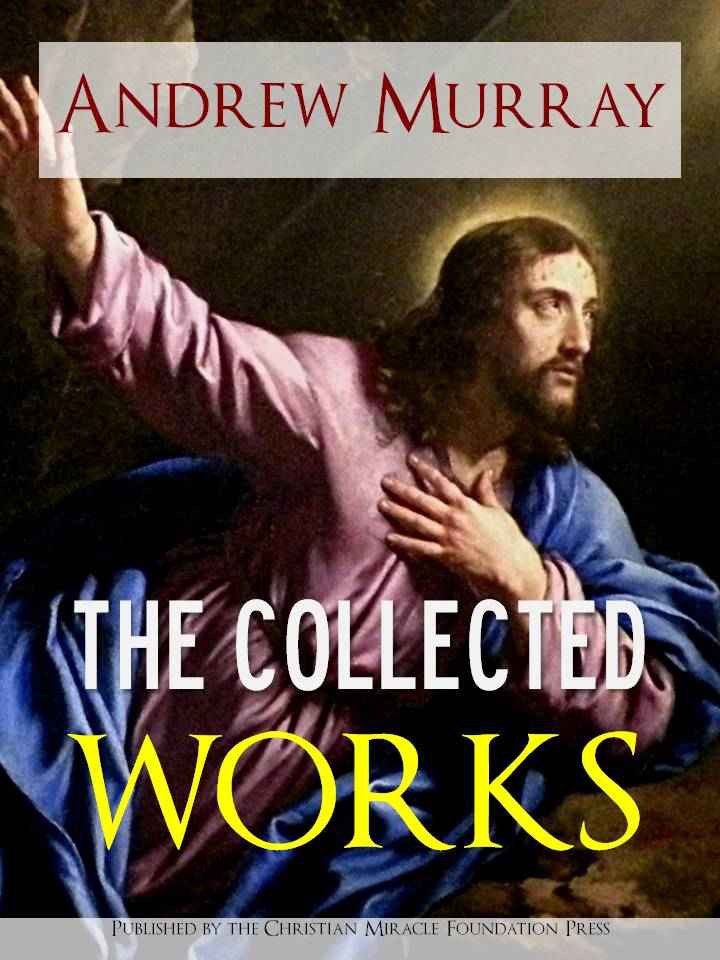 The Collected Works and Sermons of Andrew Murray