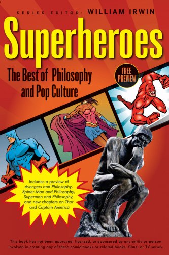 Superheroes: The Best of Philosophy and Pop Culture (The Blackwell Philosophy and Pop Culture Series)