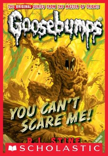 You Can't Scare Me! (Classic Goosebumps #17)