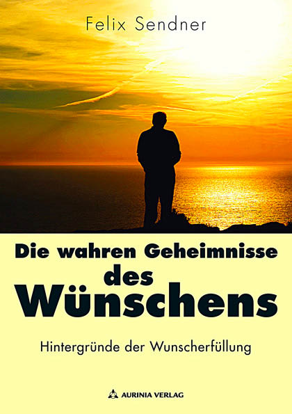 Die wahren Geheimnisse des Wünschens - Hintergründe der Wunscherfüllung