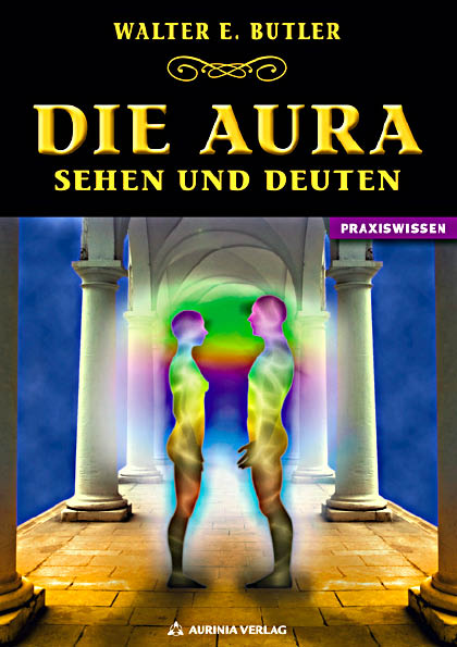 Die Aura - Sehen und Deuten (German Edition)