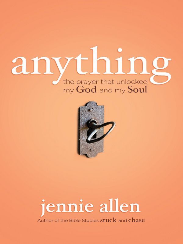 Anything: The Prayer That Unlocked My God And My Soul