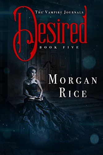 Desired (Book #5 in the Vampire Journals)