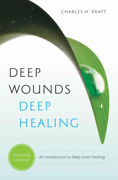 Deep Wounds Deep Healing: An Introduction to Deep Level Healing