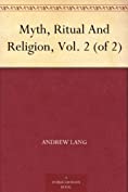 Myth, Ritual And Religion, Vol. 2 (of 2)