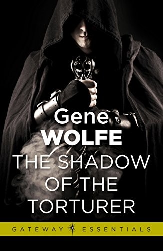 The Shadow of the Torturer: Urth: Book of the New Sun Book 1 (Gateway Essentials 174)