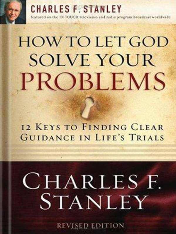 How to Let God Solve Your Problems: 12 Keys for Finding Clear Guidance in Life's Trials