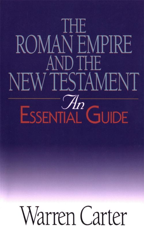 The Roman Empire and the New Testament: An Essential Guide (Essential Guides)