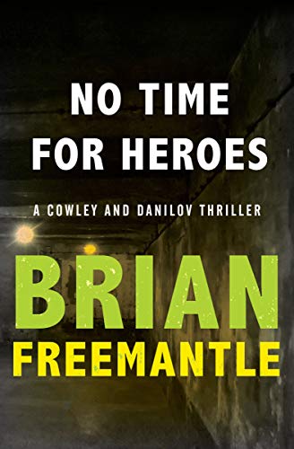 No Time for Heroes (The Cowley and Danilov Thrillers Book 2)