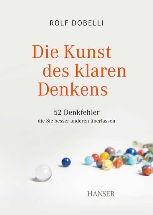 Die Kunst des klaren Denkens: 52 Denkfehler, die Sie besser anderen überlassen (German Edition)