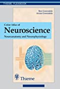 Color Atlas of Neuroscience: Neuroanatomy and Neurophysiology