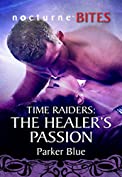 Time Raiders: The Healer's Passion (Mills &amp; Boon Nocturne Bites) (Time Raiders, Book 8)