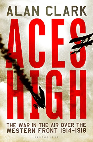 Aces High: The War in the Air over the Western Front 1914-18 (Bloomsbury Reader)