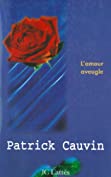 L'amour aveugle (Romans contemporains) (French Edition)