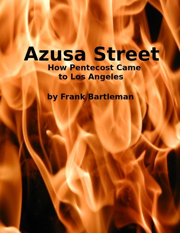 Azusa Street: How Pentecost Came to Los Angeles