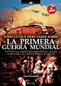 Todo lo que debe saber sobre la 1&ordf; Guerra Mundial (Spanish Edition)