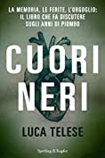 Cuori neri: Dal rogo di Primavalle alla morte di Ramelli 21 delitti dimenticati degli anni di piombo (Italian Edition)