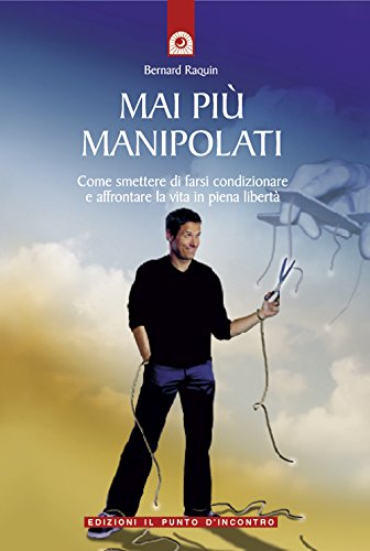 Mai più manipolati (Salute, benessere e psiche)