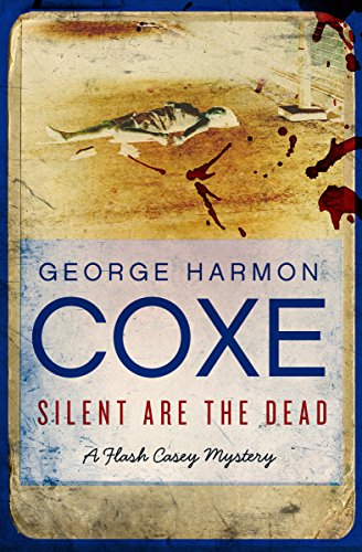 Silent Are the Dead (A Flash Casey Mystery) (The Flash Casey Mysteries Book 1)