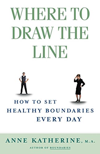 Where to Draw the Line: How to Set Healthy Boundaries Every Day