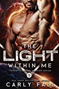 The Light Within Me : (An Alien / Sc-Fi Romance) (Forgotten Alien Warriors Book 1)