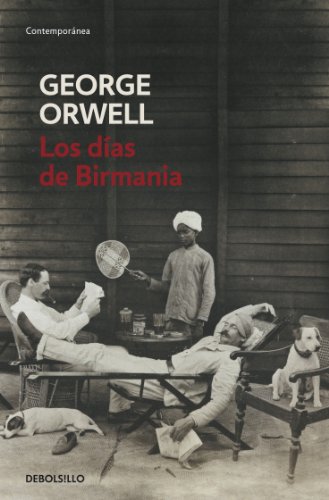 Los d&iacute;as de Birmania (edici&oacute;n definitiva avalada por The Orwell Estate) (Spanish Edition)