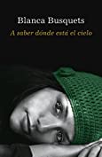 A saber d&oacute;nde est&aacute; el cielo (Spanish Edition)