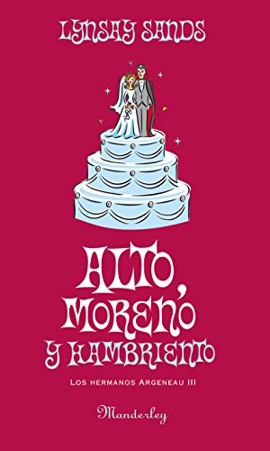 Alto, moreno y hambriento (Los hermanos Argeneau 3) (Spanish Edition)
