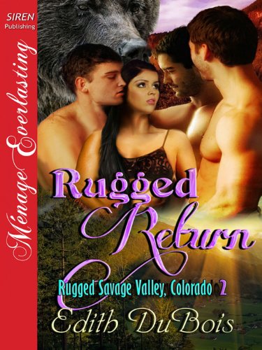 Rugged Return [Rugged Savage Valley, Colorado 2] (Siren Publishing Menage Everlasting)