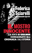 Il mostro innocente: La verit&agrave; su Girolimoni condannato dalla cronaca e dalla storia (Italian Edition)