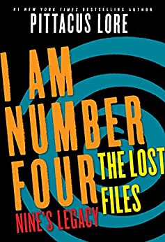 I Am Number Four: The Lost Files: Nine's Legacy (Lorien Legacies: The Lost Files Book 2)