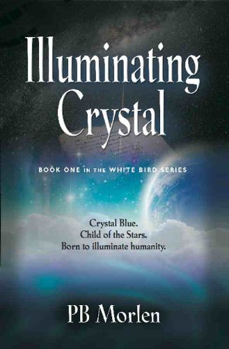 Illuminating Crystal - Book One in the White Bird Series