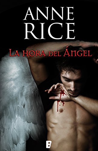 La hora del &Aacute;ngel (Cr&oacute;nicas Ang&eacute;licas 1) (Spanish Edition)