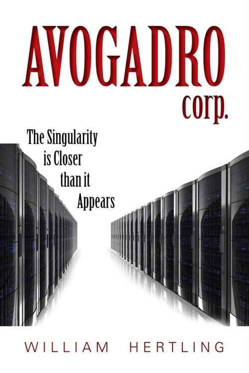 Avogadro Corp: The Singularity Is Closer Than It Appears (Singularity Series Book 1)