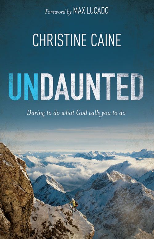 Undaunted: Daring to Do What God Calls You to Do