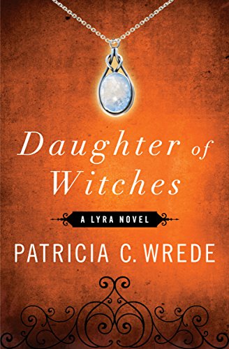 Daughter of Witches: A Lyra Novel (The Lyra Novels Book 2)