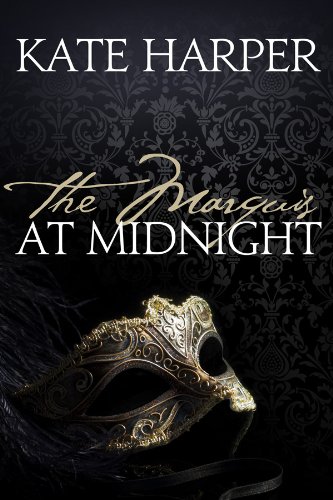 The Marquis At Midnight - A Regency Romance Novel (Midnight Masquerade Series Book 1)