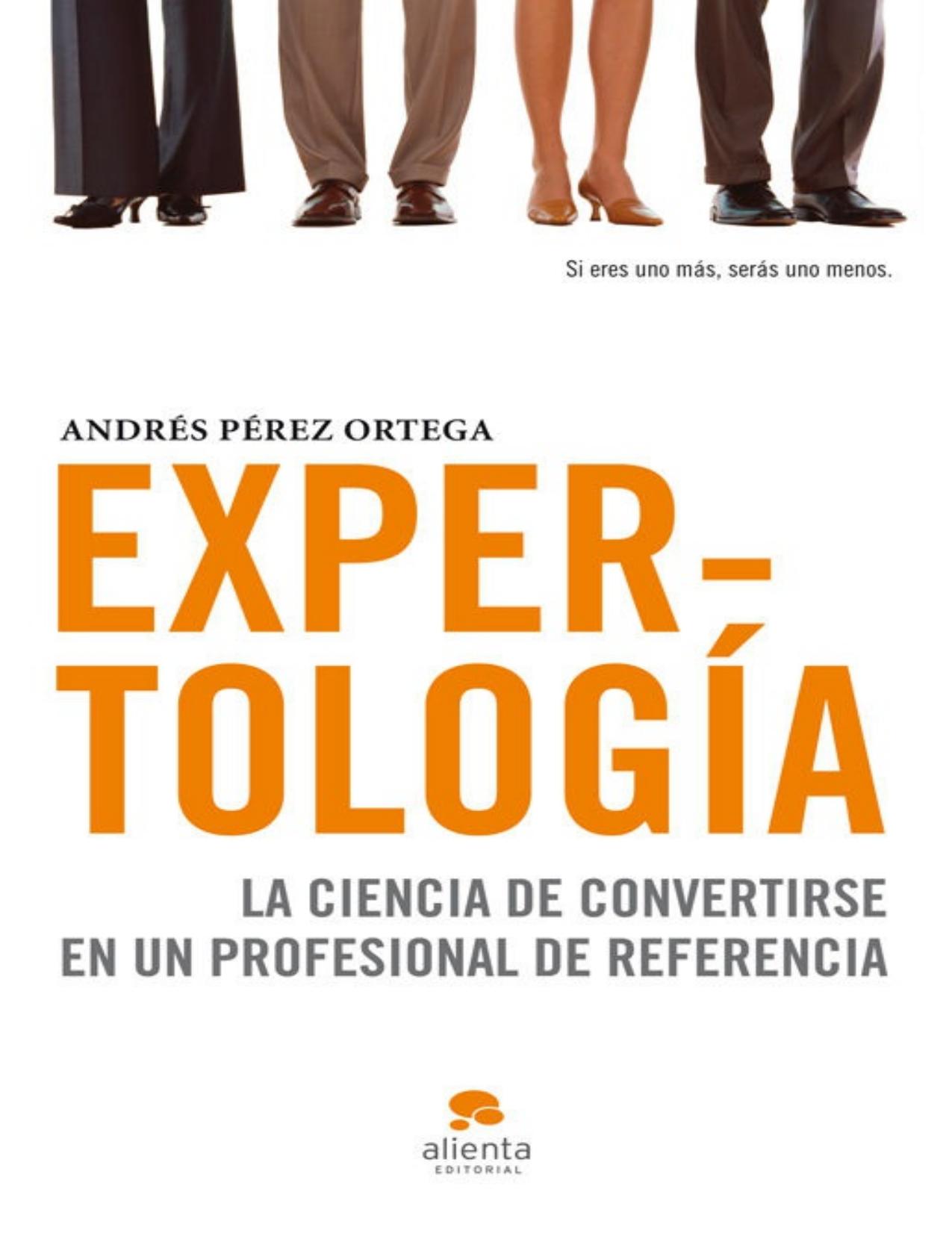 Expertología: La ciencia de convertirse en un profesional de referencia (Spanish Edition)
