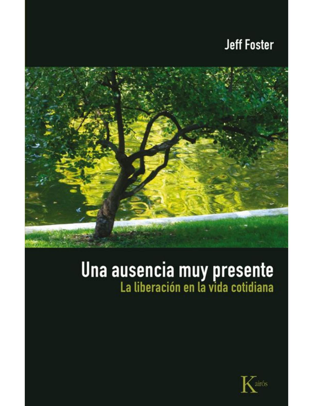 UNA AUSENCIA MUY PRESENTE:La liberación en la vida cotidiana (Spanish Edition)