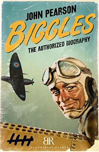 Biggles: The Authorized Biography (Bloomsbury Reader)