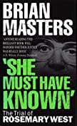 &quot;She Must Have Known&quot;: The Trial Of Rosemary West