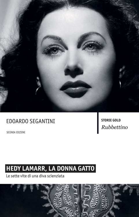 Hedy Lamarr, la donna gatto: Le sette vite di una diva scienziata (Storie gold) (Italian Edition)