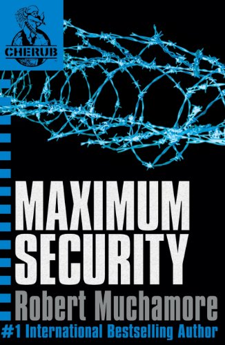 Maximum Security: Book 3 (CHERUB Series)