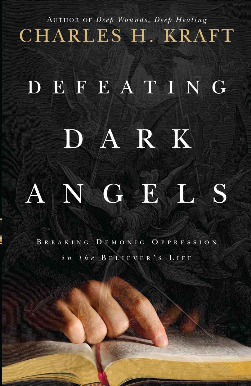 Defeating Dark Angels: Breaking Demonic Oppression in the Believer's Life